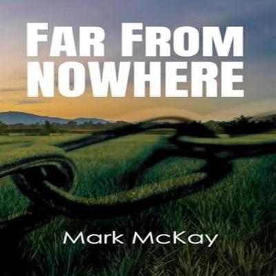 Far from Nowhere by Mark McKay Paperback Book 9781914913723