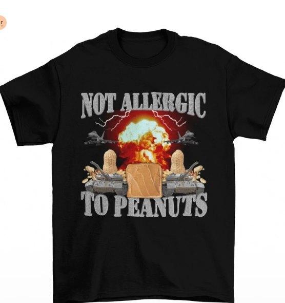 Not Allergic To Peanuts Peanut Butter Shirt Meme Shirts Funny Meme T-Shirt XXL
