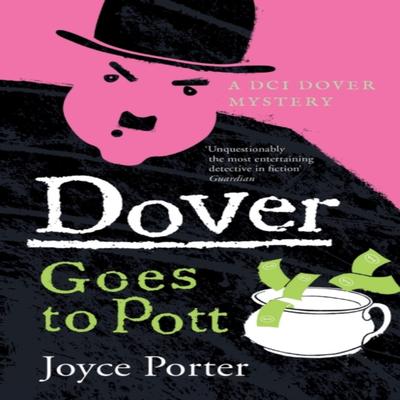 Dover Goes To Pott A DCI Dover Mystery 5 by Joyce Porter Paperback Book 9781788422086