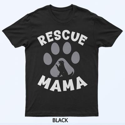 Rescue Mama Rescue Dog Lover Outfit Rescue Mom T-Shirt