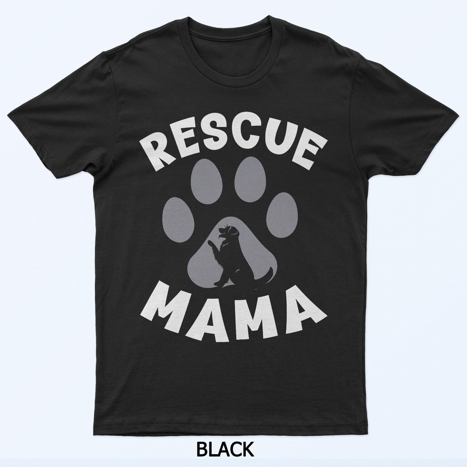 Rescue Mama - Rescue Dog Lover Outfit Rescue Mom T-Shirt S