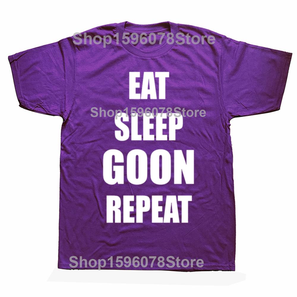 Funny Eat Sleep Goon Repeat Graphic T Shirts Men Women Pure Cotton Humor Streetwear Tee Shirt Short Sleeve Unisex Loose Clothing