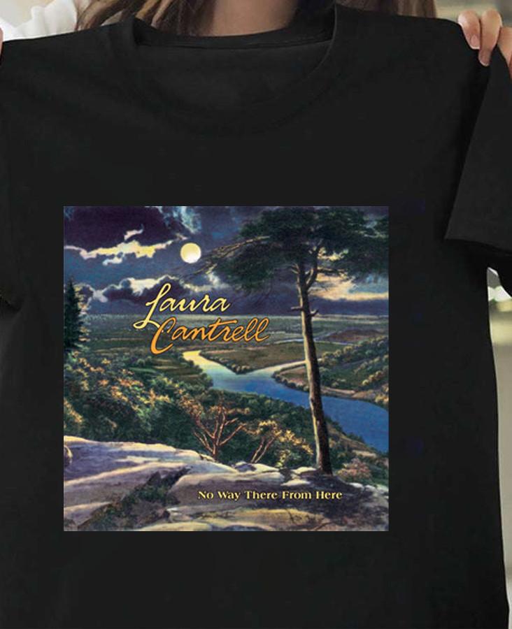 No Way There From Here - Album by Laura Cantrell Black Shirt S-5XL CL342 S