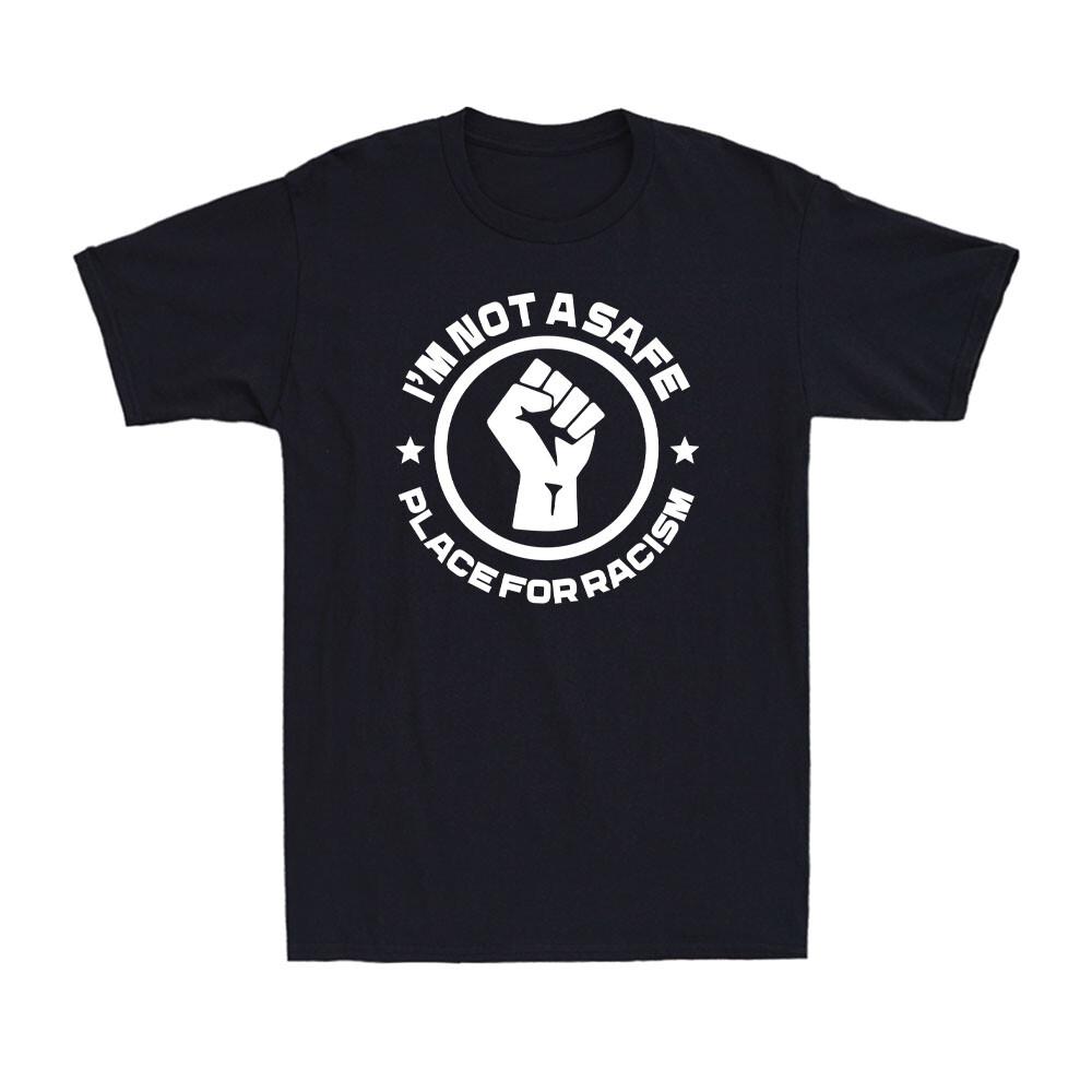 I m Not A Safe Place For Racism Funny Inspiration Joke Vintage Men s T-Shirt XXXXL