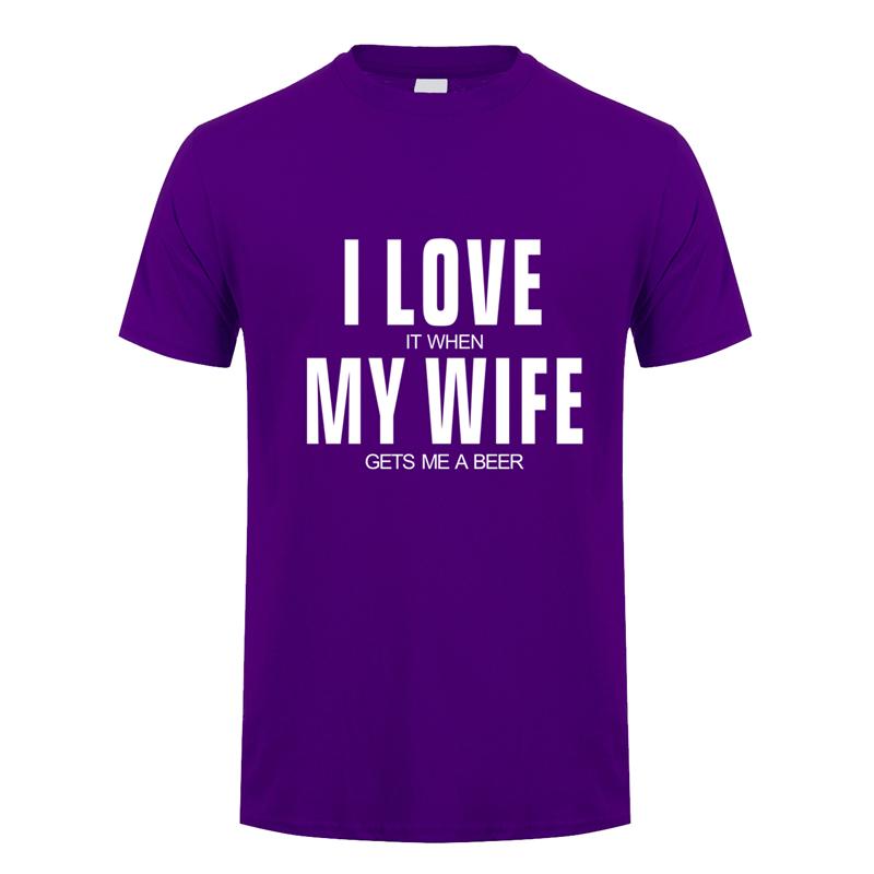 I Love It When My Wife Gets Me A Beer T Shirt Unisex Cotton Short Sleeve Funny Beer Tshirts Fashion Unisex Tshirt JL151