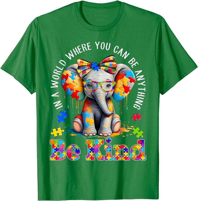 In A World Where You Can Be Anything Be Kind Autism Elephant T-Shirt Inspirational Kindness Tee Cute Fashion Graphic Outfit Gift