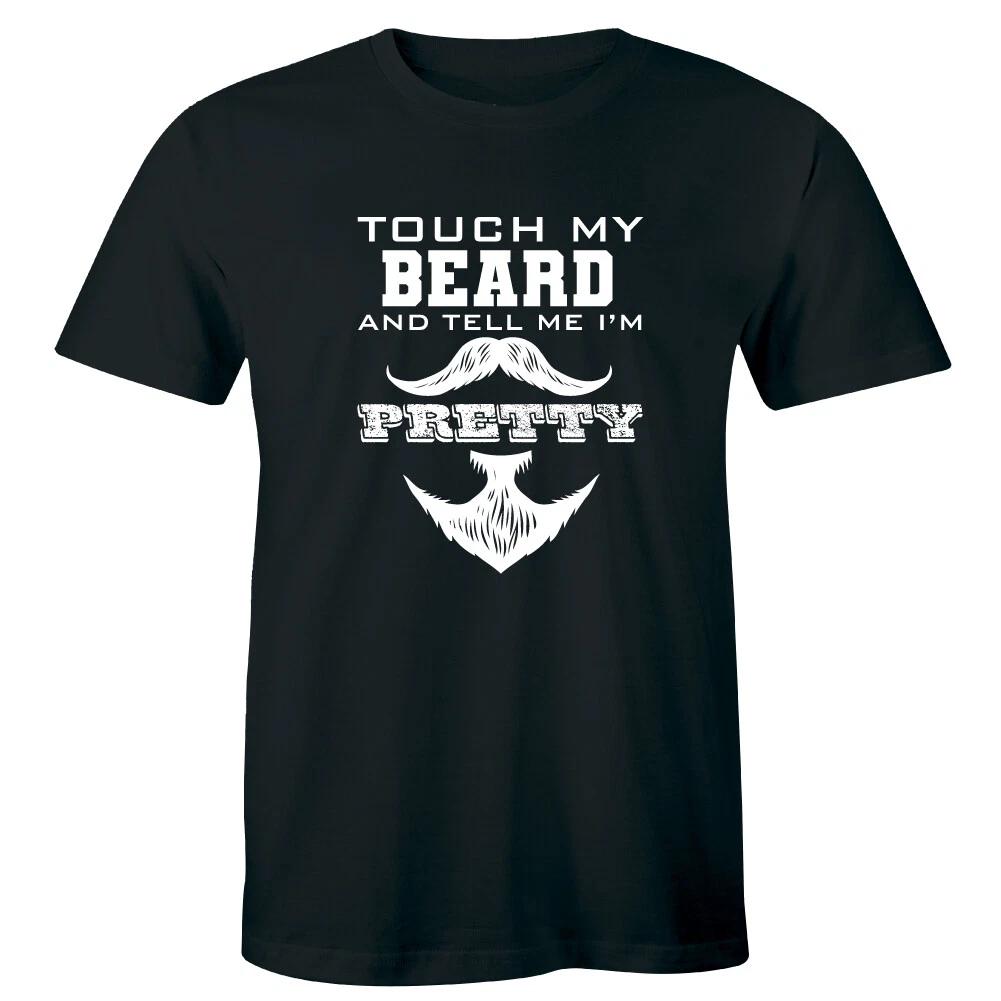 

Touch My Beard and Tell Me I m Pretty Funny Men s T-Shirt Mustache Beard S