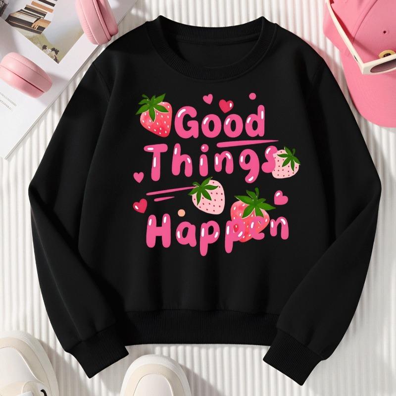 Girls Crewneck Sweatshirt, "Good Things Happen" Strawberry Print, Soft Casual Pullover for Fall Winter