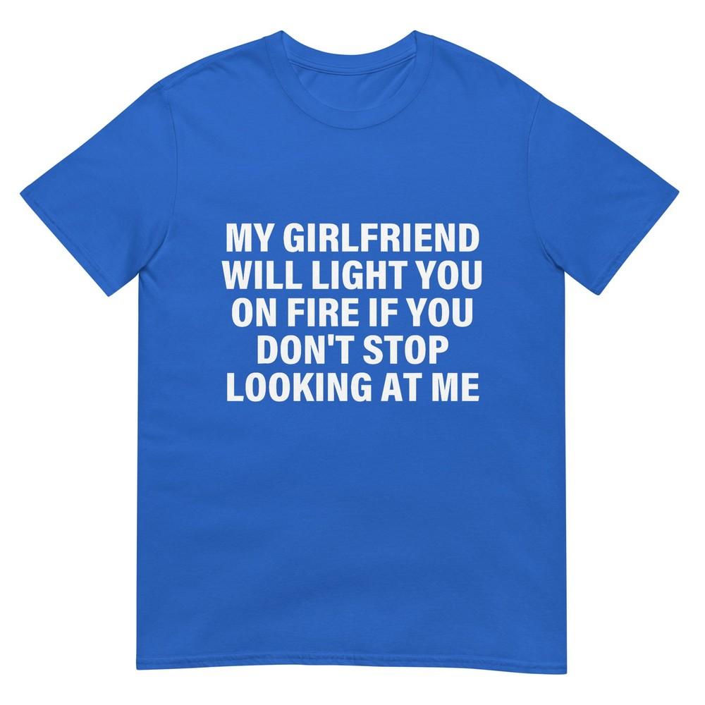 Meine Freundin wird dich in Brand stecken Beziehungs-Humor T-Shirt