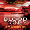 Blood Money by J M Dalgliesh Paperback Book 9781800805408