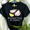 Moister Than Oyster Shirt Birthday Gift for Him Dad Grandpa Food Seashell Graphic T Shirts Summer Cotton Loose Breathable Shirt