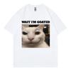 Wait Im Goated Funny Cat Meme Graphic T Shirts High Quality Fashion Oversized Tshirts Unisex Unisex Casual Cotton Summer Tshirt