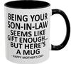 Being Your Son In Law Seems Like Gift Enough Funny Coffee Mug 11 Oz Son In Law Coffee Mug For Mothers Day Gifts Mug Set And Rack