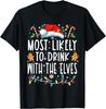 Most Likely To Drink With The Elves Elf Drinking Christmas T-Shirt