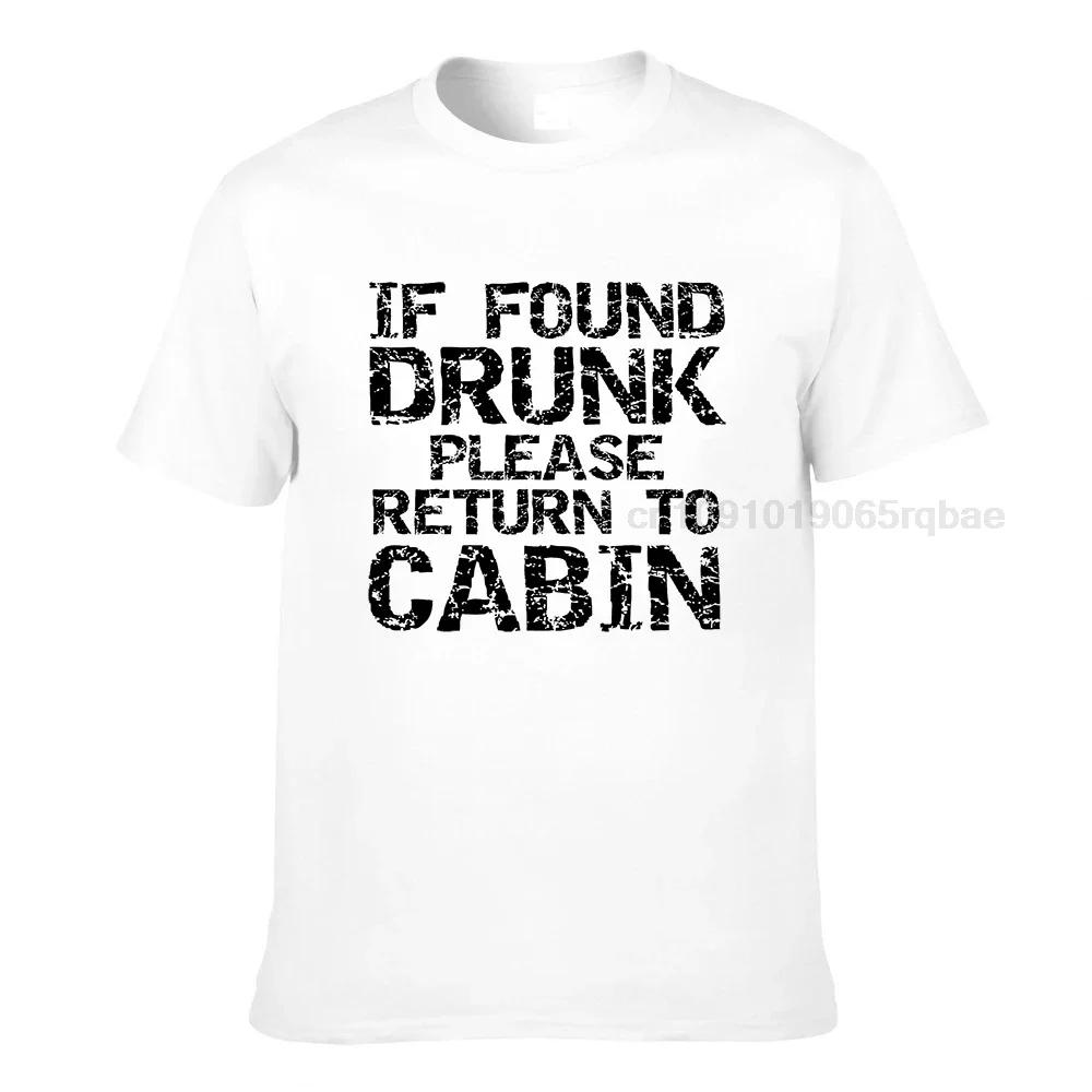 If Found Drunk Please Return To Cabin Shirt Funny Cruise Tee Brand Comfortable Tshirts Cotton Unisex Tops Shirt Cool