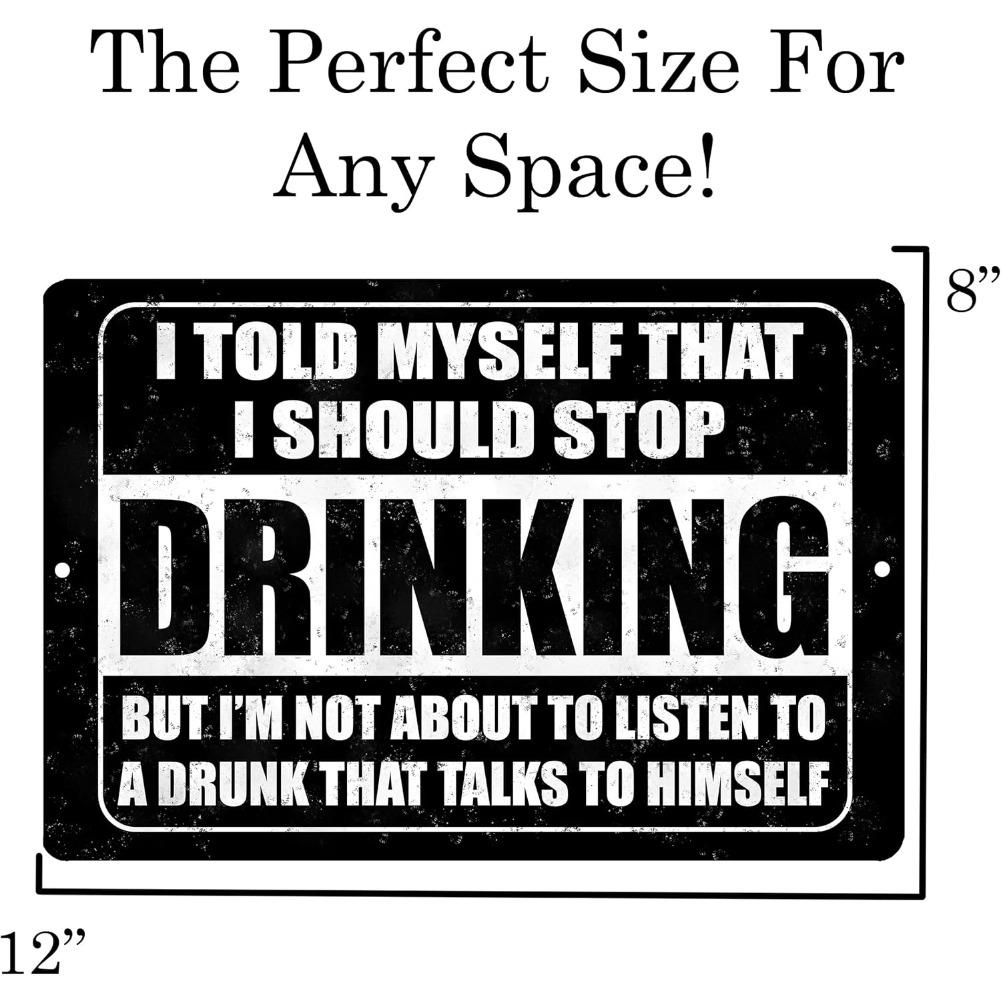 I Told Myself I Should Stop Drinking Joke Funny Tin Metal Tin Sign 12x8 Inch Wall Art Home Decor Man Cave Bar Cafe Restaurant