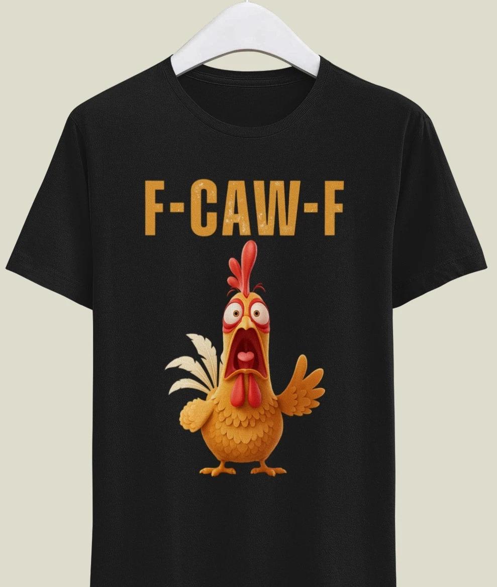 Funny Chicken F-CAW-F Shirt, Rooster Humor Meme Tee,F Caw F Chicken Shirt,F-CawF S