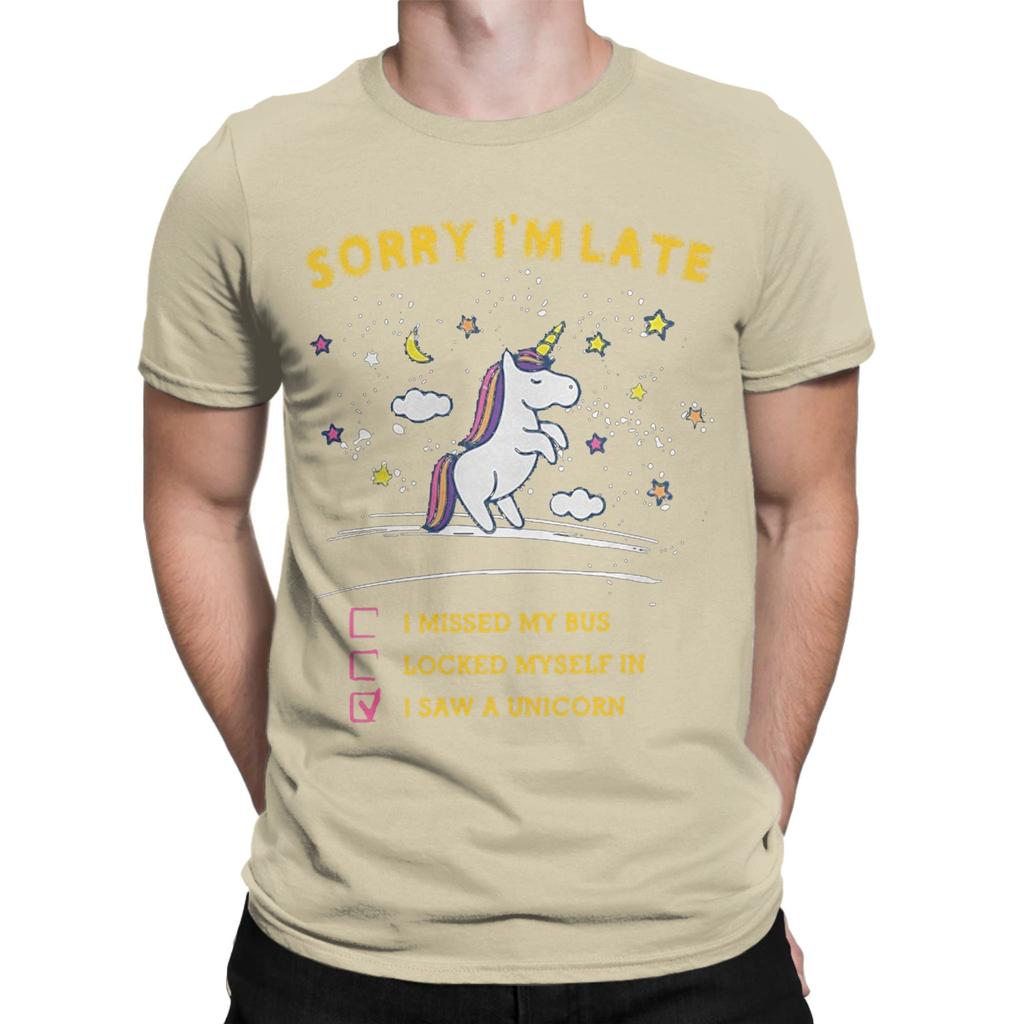 Unisex Sorry Im Late I Saw a Unicorn T Shirt 100 Cotton Clothing Novelty Short Sleeve O Neck Tee Shirt Gift Idea TShirt