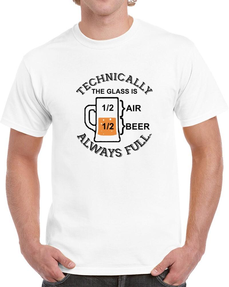 

Technically The Glass Is Always Full Funny Geek Beer Lovers T shirt 3XL