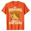 My Hedgehog Thinks Im Awesome Pet Kids UnisexT-Shirt Cotton Fashionable T Shirt Brand T Shirt Cool