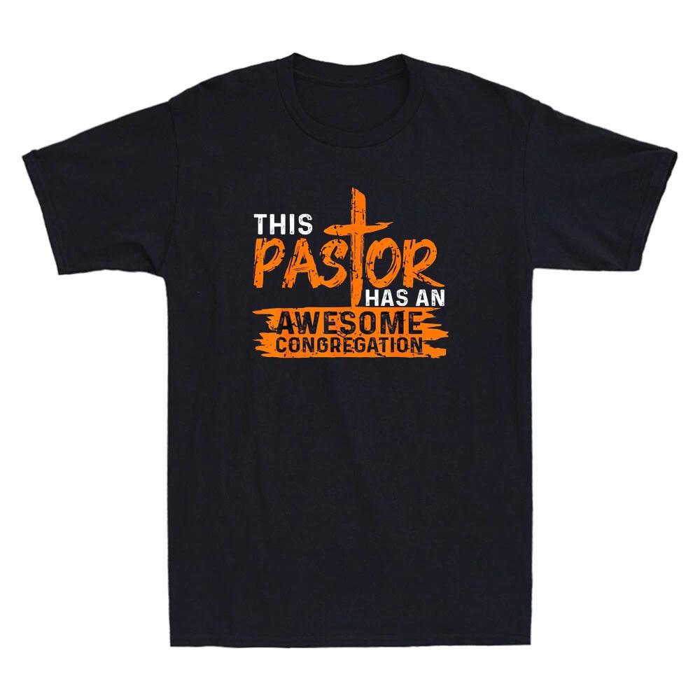 This Pastor Has Awesome Congregation Funny Christian Church Priest Men s T-Shirt XXL