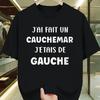 French Humor I Had A Nightmare I Am A Leftwing Neutral Tshirt With A Classic Style Suitable For Casual Sports Tshirts