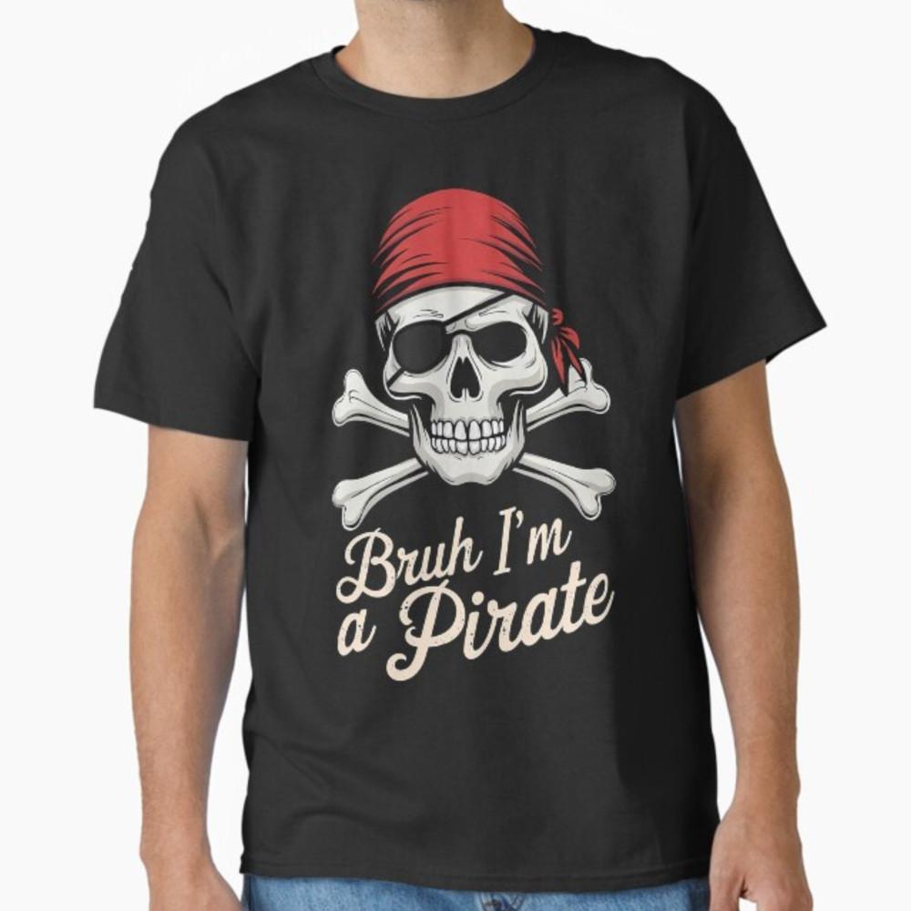 Bruh I m a Pirate Lazy Pirate Skull Costume Halloween T-Shirt Unisex T-Shirt XXL