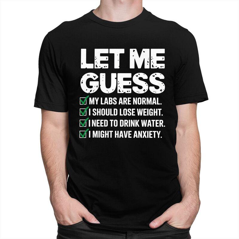 Men Let Me Guess My Labs Are Normal I Should Lose Weigh Sarcasm T Shirts Pure Cotton Colthing Leisure Creative Graphics Tee Tops