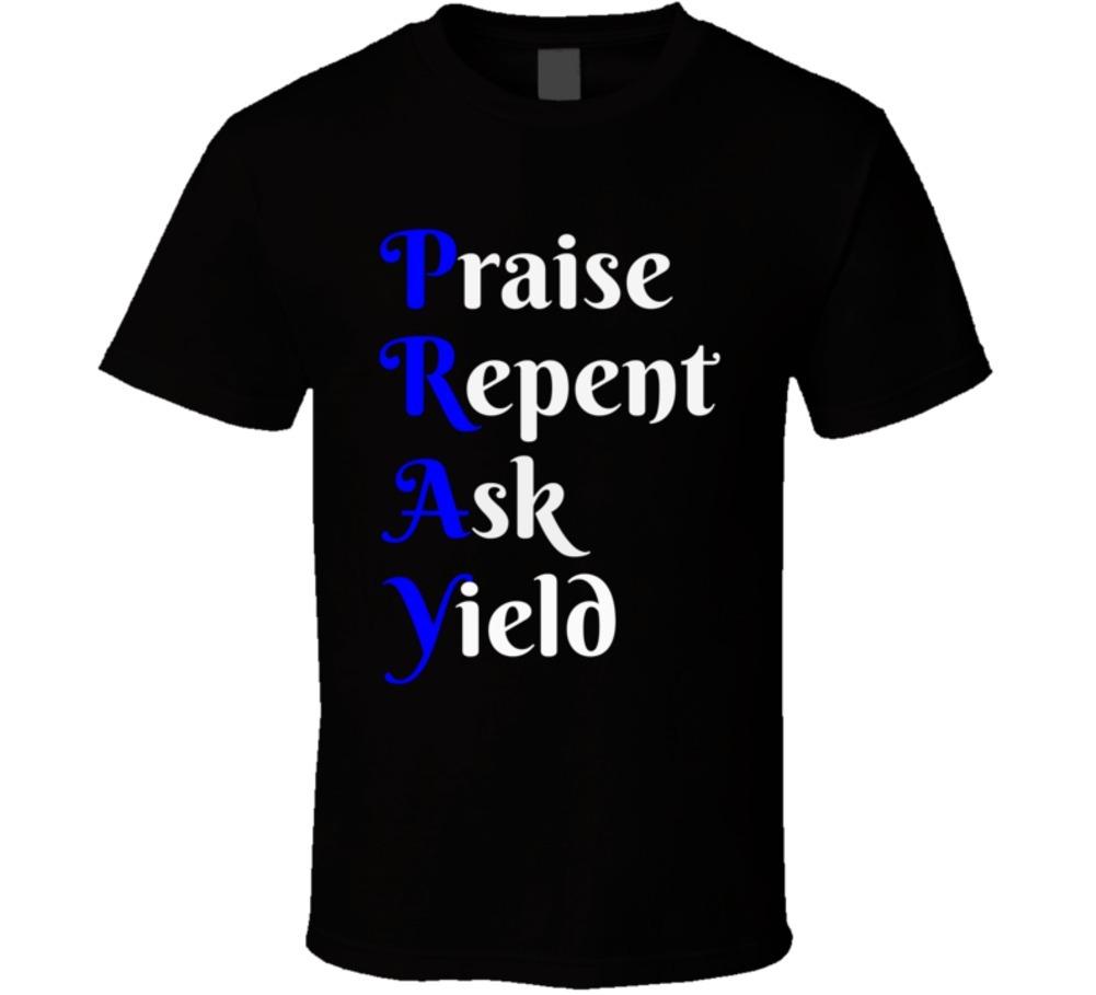 Pray T-Shirt Praise Repent Ask Yield Christian Religious Unisex T Shirt New L
