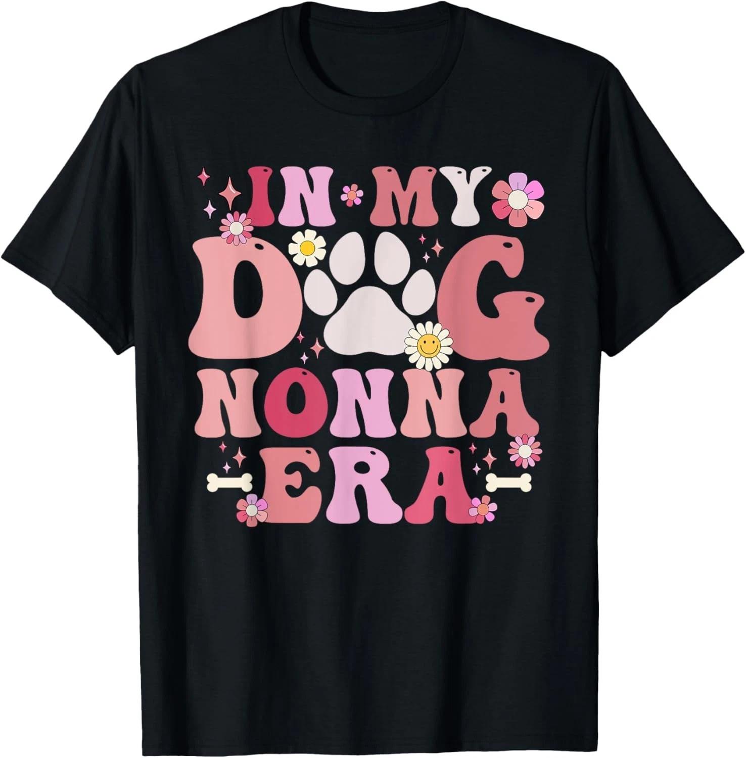 Funny In My Dog Nonna Era Funny Dog Grandma Gift Unisex T-Shirt L