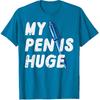 Inappropriate My Pen Is Huge Funny Adult Humor Sarcastic Men T-Shirt