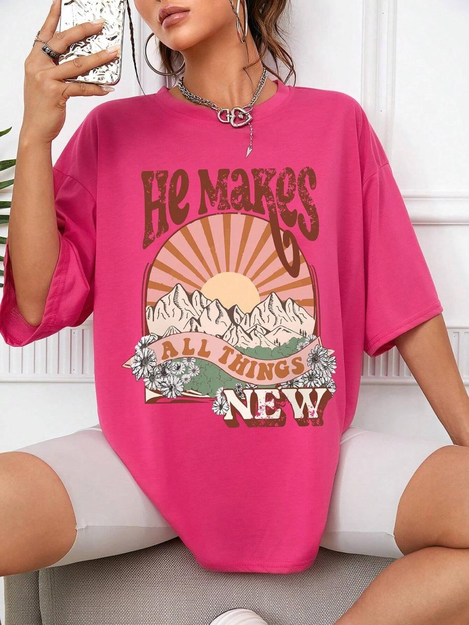 

100% Cotton Women T-shirt He Makes All Things New Printed Tee Shirt Summer Comfortable Loose Tops Street Fashion Female Clothes S
