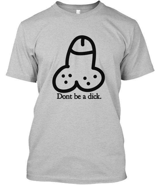 Be Nice Don t A Dick T shirt Made in the USA Size S to 5XL 4XL