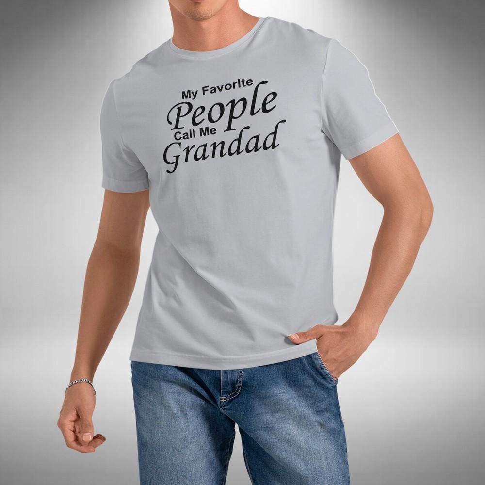 My Favorite People Call Me Grandad T-Shirt Funny Fathers Day Birthday Gift 4XL