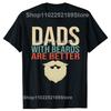 Funny Dads with Beards Are Better Graphic T-shirts Men Fashion Casual Oversized Tshirt 100% Cotton Loose Oversized T Shirt