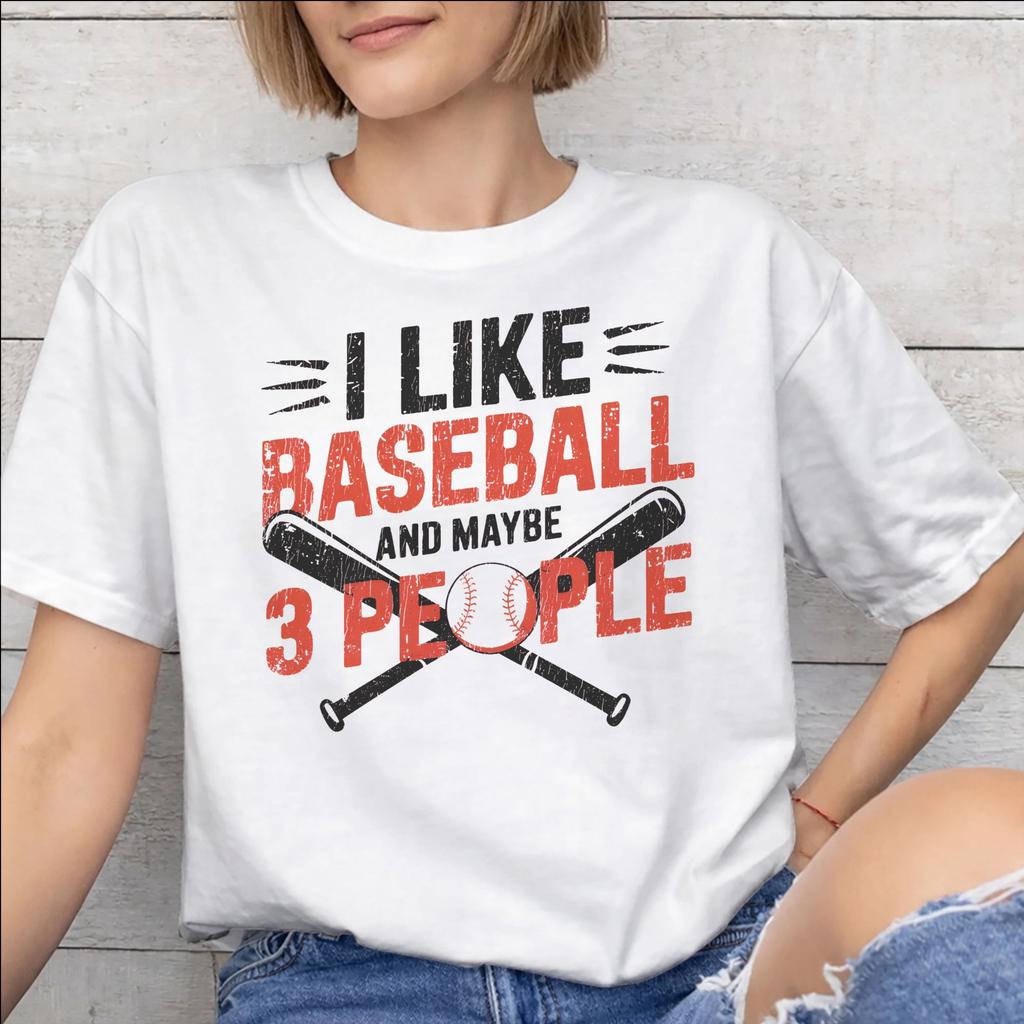 I Like Baseball And Maybe 3 People Accessories Men Women T Shirts Cotton Tee Print Tshirt Clothes