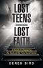 The Lost Teens Lost Faith : A Guide To Engaging the Souls of the Next Generation Book
