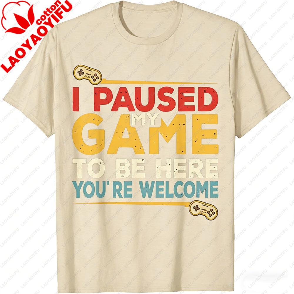 Funny Graphic Tee Boys I Paused My Game To Be Here Gamer Summer Cotton Tee Casual Short Sleeve Video Game T Shirt Gift for Him