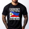 Exercise I Thought You Said Extra Rice Funny Philippines T Shirt Men 100 Cotton Mens Short Sleeve Tee Cinco De Mayo