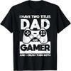 T-shirt Drôle Fête des Pères J'ai Deux Titres Papa Et Gamer