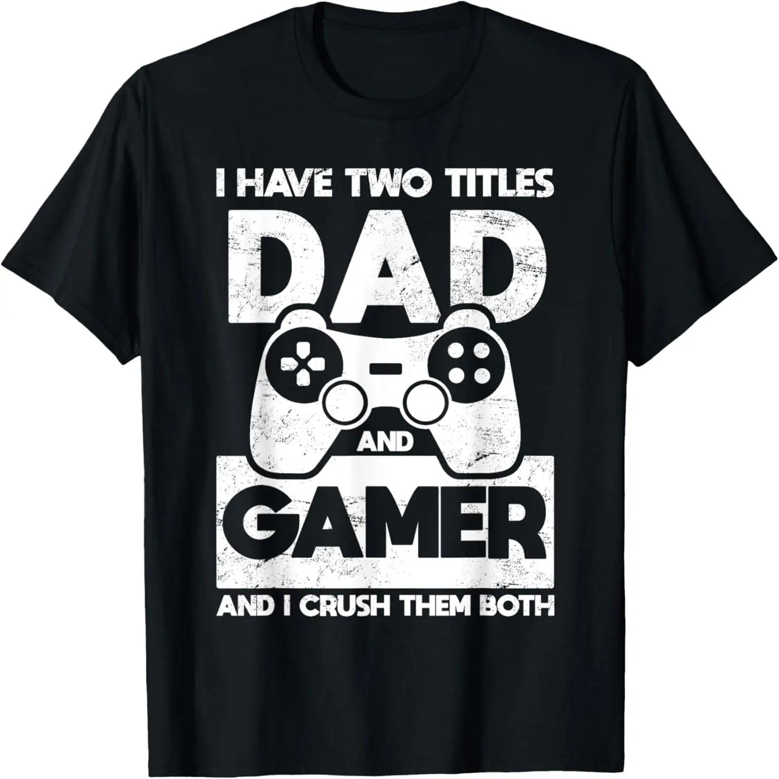 Funny Father s Day I Have Two Titles Dad And Gamer T-Shirt S
