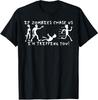 If Zombies Chase For Real Us I'm Tripping You Unisex T-Shirt