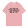 Why Be Racist Frank Tshirt Male Blond Hip Hop Trend Tshirt Ocean HipHop T Shirt Men Women Casual Cotton Short Sleeve