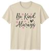 Be Kind Always Unisexs TShirt Floral Aesthetic Inspirational