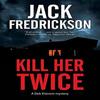 Kill Her Twice by Jack Fredrickson Hardback Book 9780727850638