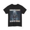 Human By Chance Alpha By Choice Cool Funny Alpha Wolf Meme T-Shirt