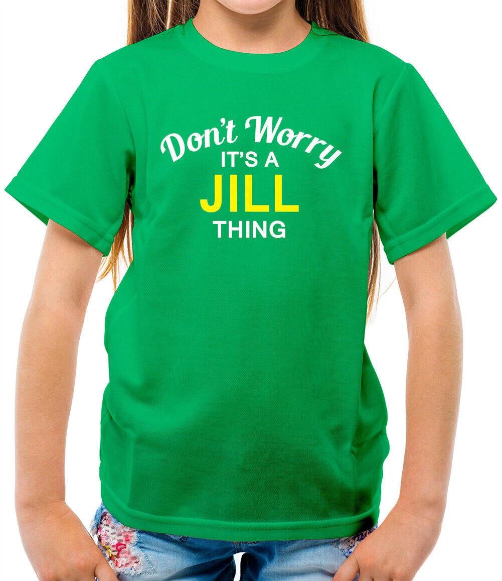 

Don T Worry It s a JILL Thing Kids T-Shirt - Surname Custom Name Family 160