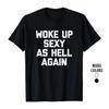 Graphic Tee Woke Up Sexy As Hell Again T-Shirt Funny Saying Sarcastic T-Shirt