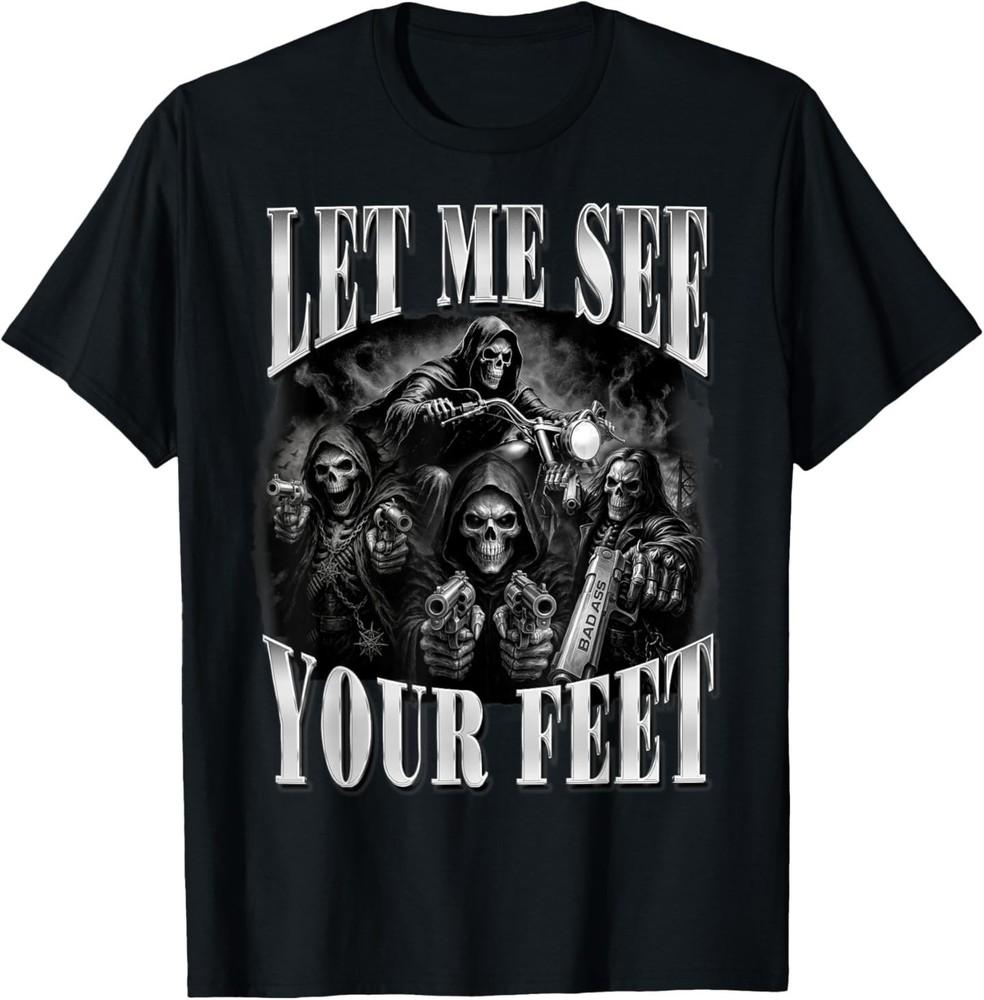 Gothic Meme Skeleton Inappropriate Lets Me See Your Feet T-Shirt Unisex T-Shirt XL
