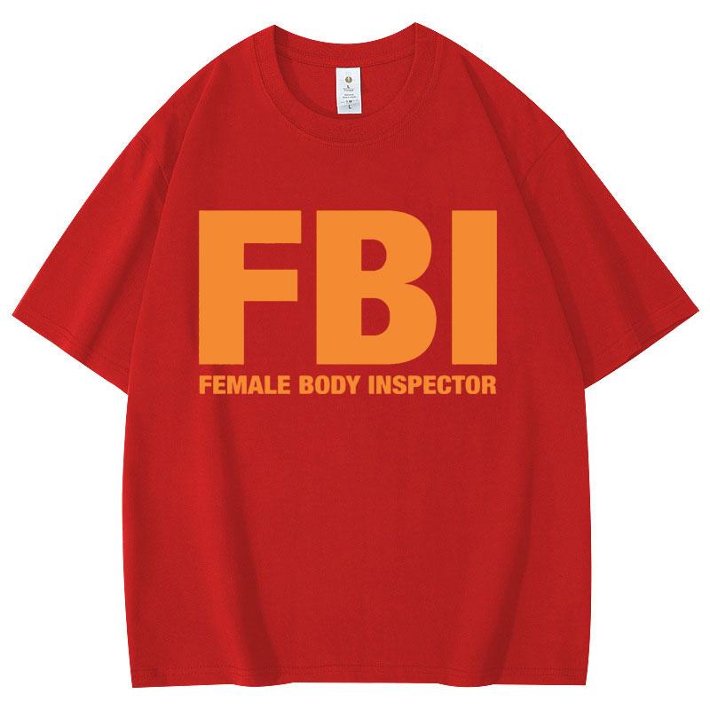 Funny FBl Female Body Inspector Meme T-shirt High Quality Fashion Oversized T-shirts Summer Casual Loose Cotton T Shirt Unisex